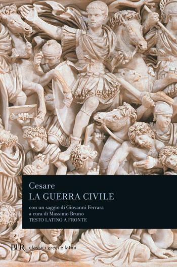 La guerra civile - Gaio Giulio Cesare - Libro Rizzoli 1984, BUR Classici greci e latini | Libraccio.it