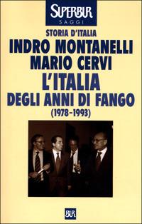 Storia d'Italia. L' Italia degli anni di fango (1978-1993) - Indro Montanelli, Mario Cervi - Libro Rizzoli 2001, BUR Supersaggi | Libraccio.it