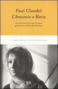 L'annuncio a Maria - Paul Claudel - Libro Rizzoli 2001, BUR I libri dello spirito cristiano | Libraccio.it