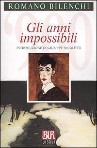 Gli anni impossibili - Romano Bilenchi - Libro Rizzoli 2001, BUR La Scala | Libraccio.it