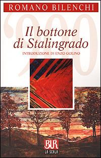 Il bottone di Stalingrado - Romano Bilenchi - Libro Rizzoli 2001, BUR La Scala | Libraccio.it
