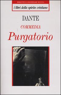 Commedia. Purgatorio - Dante Alighieri - Libro Rizzoli 2001, BUR I libri dello spirito cristiano | Libraccio.it