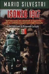 Isonzo 1917 - Mario Silvestri - Libro Rizzoli 2001, BUR Supersaggi | Libraccio.it