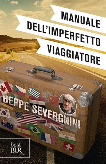 Manuale dell'imperfetto viaggiatore - Beppe Severgnini - Libro Rizzoli 2001, BUR Supersaggi | Libraccio.it