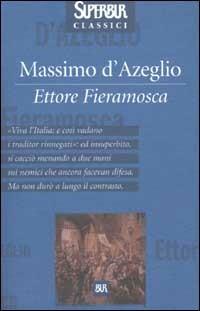 Ettore Fieramosca - Massimo d'Azeglio - Libro Rizzoli 2002, Superbur classici | Libraccio.it