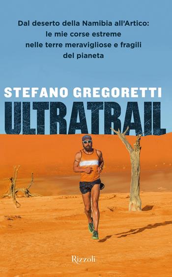 Ultratrail - Stefano Gregoretti - Libro Rizzoli 2019 | Libraccio.it