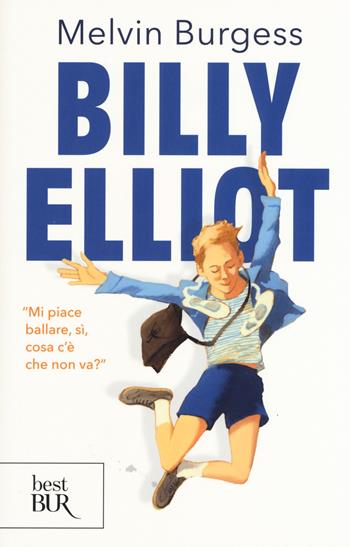 Billy Elliot - Melvin Burgess - Libro Rizzoli 2019, BUR Best BUR | Libraccio.it