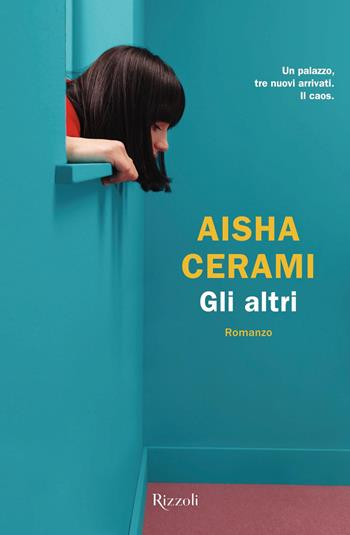 Gli altri - Aisha Cerami - Libro Rizzoli 2019, Rizzoli narrativa | Libraccio.it