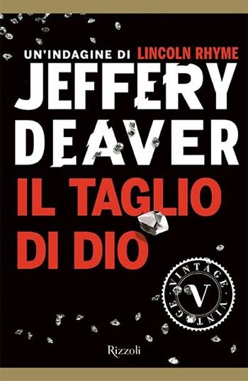 Il taglio di Dio - Jeffery Deaver - Libro Rizzoli 2019, Vintage | Libraccio.it