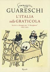 L'Italia sulla graticola. Scritti e disegni per «il Borghese» 1963-1964