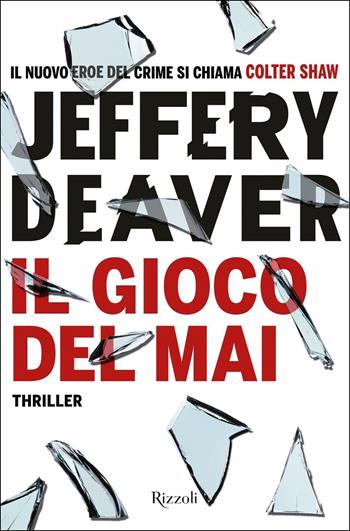 Il gioco del mai - Jeffery Deaver - Libro Rizzoli 2019, Rizzoli narrativa | Libraccio.it