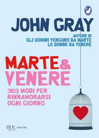 Marte & Venere. 365 modi per rinnamorarsi ogni giorno - John Gray - Libro Rizzoli 2019, BUR Gatti blu | Libraccio.it