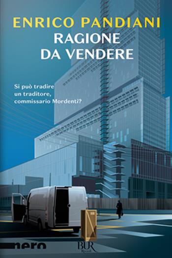 Ragione da vendere - Enrico Pandiani - Libro Rizzoli 2020, BUR Nero | Libraccio.it
