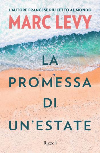 La promessa di un'estate - Marc Levy - Libro Rizzoli 2020, Rizzoli narrativa | Libraccio.it