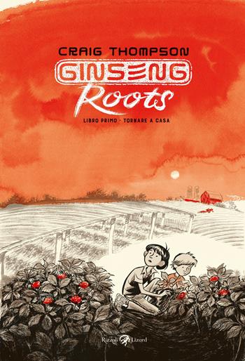 Ginseng Roots. Vol. 1: Tornare a casa - Craig Thompson - Libro Rizzoli Lizard 2020 | Libraccio.it