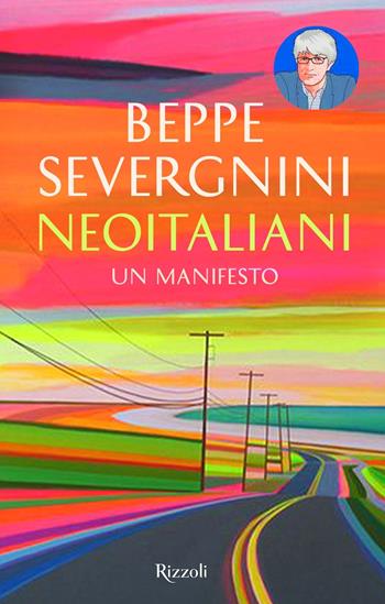 Neoitaliani. Un manifesto - Beppe Severgnini - Libro Rizzoli 2020, Saggi italiani | Libraccio.it