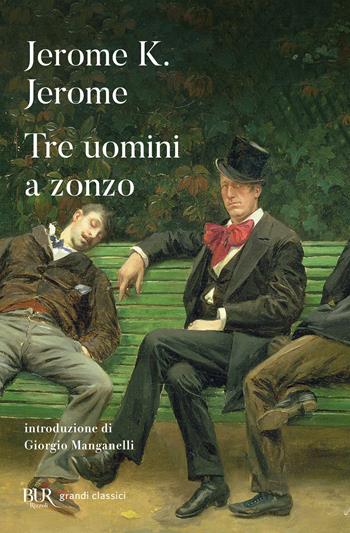 Tre uomini a zonzo - Jerome K. Jerome - Libro Rizzoli 1999, BUR Superbur classici | Libraccio.it