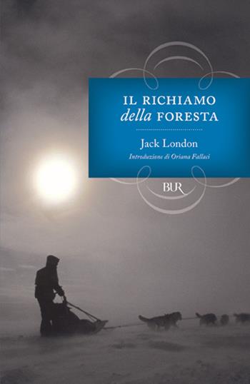 Il richiamo della foresta - Jack London - Libro Rizzoli 1999, BUR Superbur classici | Libraccio.it