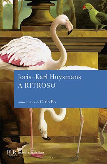 A ritroso - Joris-Karl Huysmans - Libro Rizzoli 1999, BUR Superbur classici | Libraccio.it