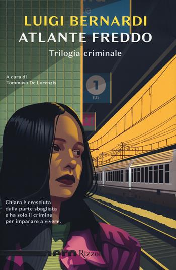 Atlante freddo. Trilogia criminale - Luigi Bernardi - Libro Rizzoli 2020, Nero Rizzoli | Libraccio.it
