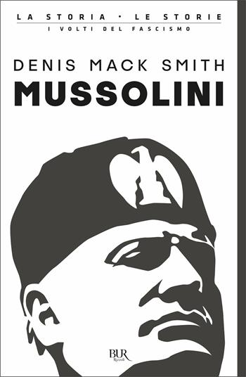 Mussolini - Denis Mack Smith - Libro Rizzoli 2021, BUR La storia, le storie | Libraccio.it