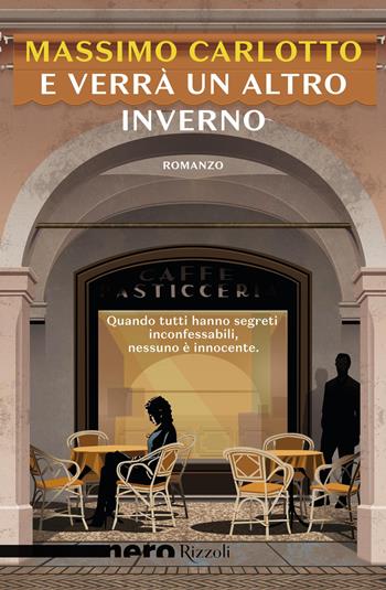 E verrà un altro inverno - Massimo Carlotto - Libro Rizzoli 2021, Nero Rizzoli | Libraccio.it