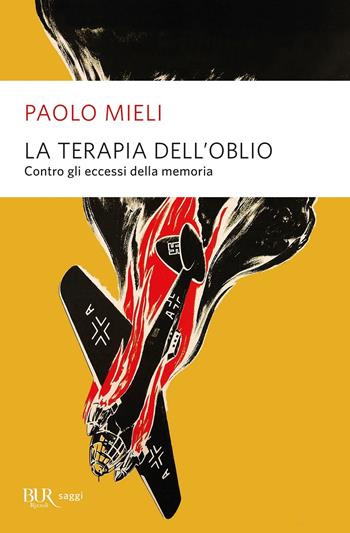 La terapia dell'oblio. Contro gli eccessi della memoria - Paolo Mieli - Libro Rizzoli 2021, BUR Saggi | Libraccio.it