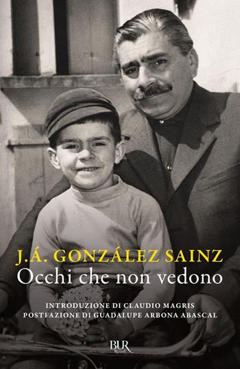 Occhi che non vedono - J. Á. González Sainz - Libro Rizzoli 2021, BUR Biblioteca dello spirito cristiano | Libraccio.it