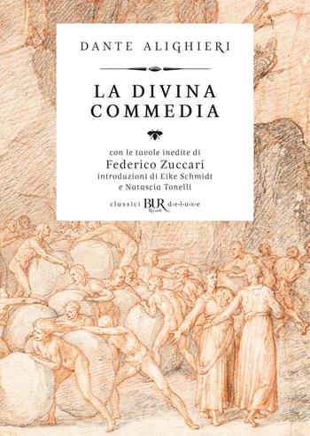 La Divina Commedia di Dante illustrata da Federico Zuccari - Dante Alighieri - Libro Rizzoli 2021, BUR Classici BUR Deluxe | Libraccio.it