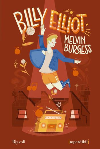 Billy Elliot. Ediz. speciale. Imperdibili - Melvin Burgess - Libro Rizzoli 2021, Narrativa Ragazzi | Libraccio.it