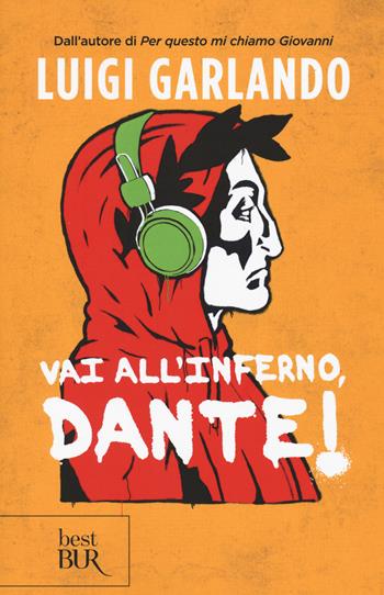 Vai all'Inferno, Dante! - Luigi Garlando - Libro Rizzoli 2021, BUR Best BUR | Libraccio.it