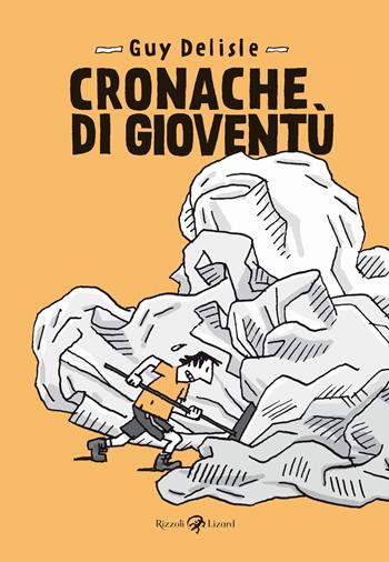 Cronache di gioventù - Guy Delisle - Libro Rizzoli Lizard 2022 | Libraccio.it