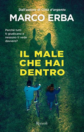 Il male che hai dentro - Marco Erba - Libro Rizzoli 2024, Narrativa Ragazzi | Libraccio.it