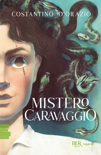 Mistero Caravaggio - Costantino D'Orazio - Libro Rizzoli 2022, BUR Ragazzi Verdi | Libraccio.it
