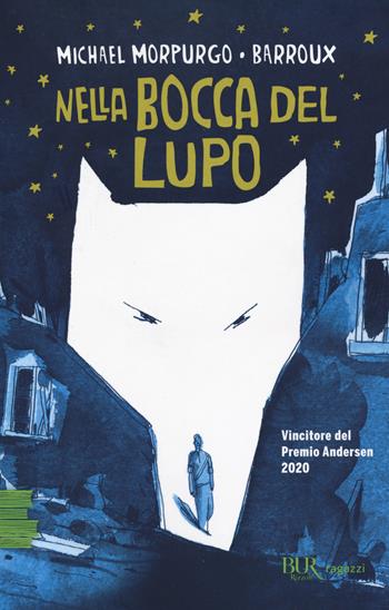 Nella bocca del lupo - Michael Morpurgo, Barroux - Libro Rizzoli 2022, BUR Ragazzi Verdi | Libraccio.it