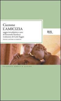 L'amicizia - Marco Tullio Cicerone - Libro Rizzoli 1985, BUR Classici greci e latini | Libraccio.it