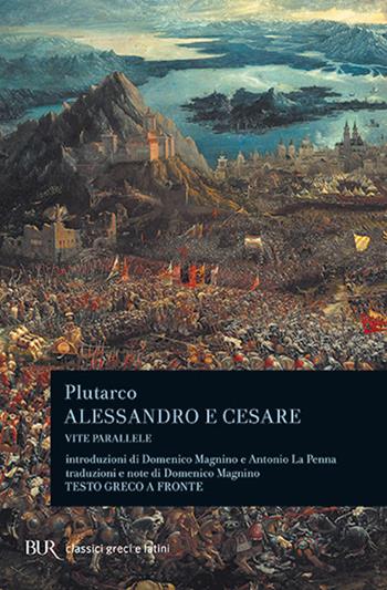 Alessandro e Cesare. - Plutarco - Libro Rizzoli 1987, BUR Classici greci e latini | Libraccio.it