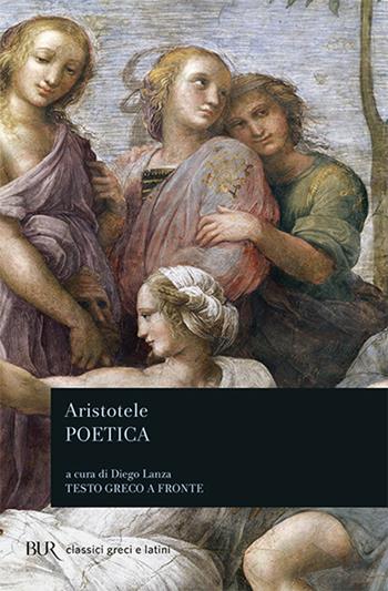 La poetica. Testo greco a fronte - Aristotele - Libro Rizzoli 1987, BUR Classici greci e latini | Libraccio.it