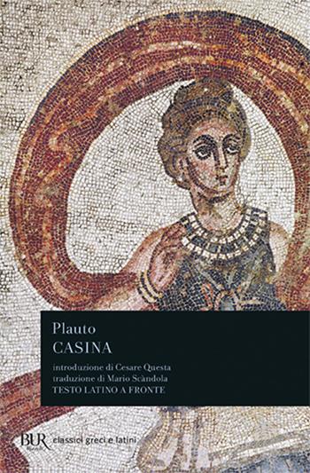 Casina. Testo latino a fronte - T. Maccio Plauto - Libro Rizzoli 1988, BUR Classici greci e latini | Libraccio.it