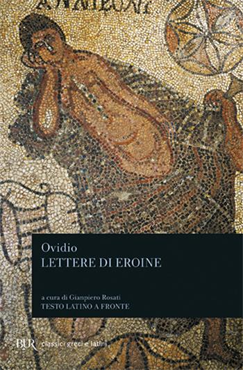 Lettere di eroine - P. Nasone Ovidio - Libro Rizzoli 1989, BUR Classici greci e latini | Libraccio.it