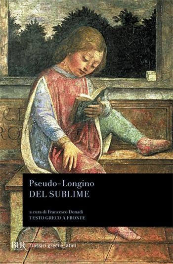 Del sublime - Pseudo Longino - Libro Rizzoli 1991, BUR Classici greci e latini | Libraccio.it