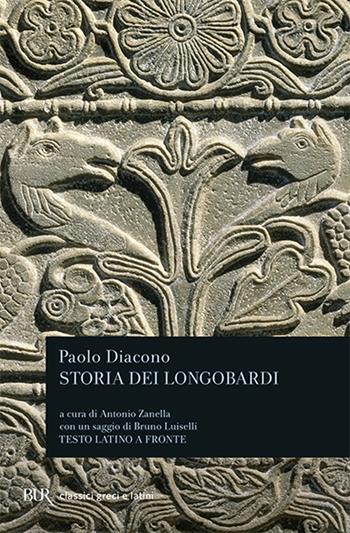 Storia dei longobardi. Testo latino a fronte - Paolo Diacono - Libro Rizzoli 1991, BUR Classici greci e latini | Libraccio.it
