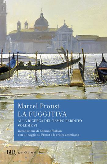 Alla ricerca del tempo perduto. La fuggitiva - Marcel Proust - Libro Rizzoli 1991, BUR Classici | Libraccio.it