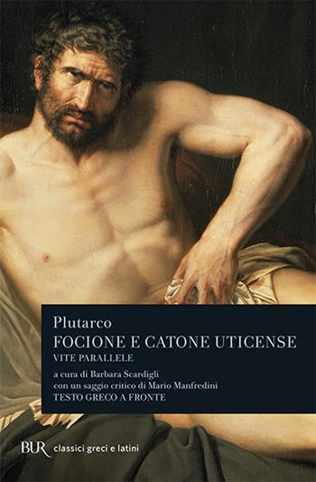 Vite parallele. Focione e Catone Uticense - Plutarco - Libro Rizzoli 1993, BUR Classici greci e latini | Libraccio.it