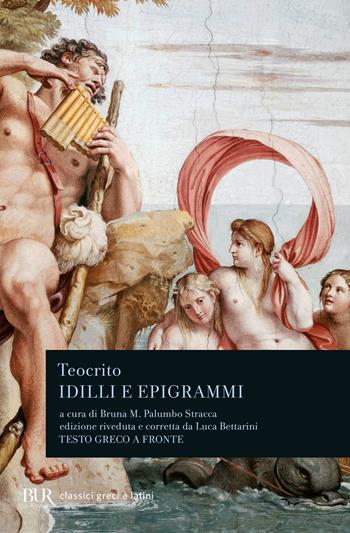 Idilli e epigrammi. Testo greco a fronte - Teocrito - Libro Rizzoli 1993, BUR Classici greci e latini | Libraccio.it