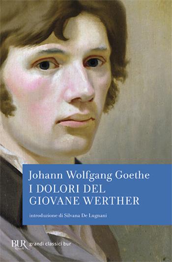 I dolori del giovane Werther - Johann Wolfgang Goethe - Libro Rizzoli 1995, BUR Grandi classici | Libraccio.it