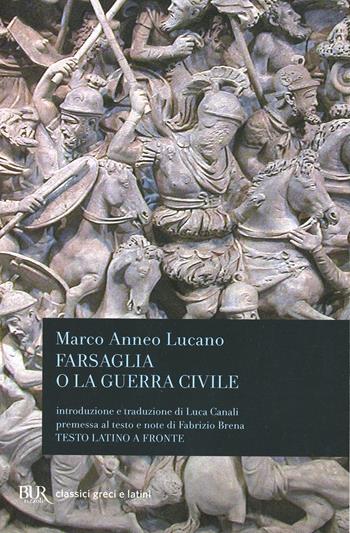 Farsaglia o la guerra civile - M. Anneo Lucano - Libro Rizzoli 1997, BUR Classici greci e latini | Libraccio.it