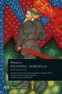 Vite parallele. Pelopida e Marcello - Plutarco - Libro Rizzoli 1998, BUR Classici greci e latini | Libraccio.it