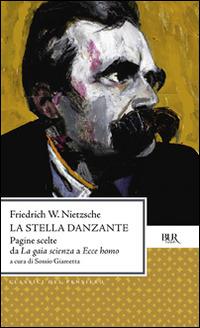 La stella danzante. Le più belle pagine del grande filosofo - Friedrich Nietzsche - Libro Rizzoli 2000, BUR Classici | Libraccio.it