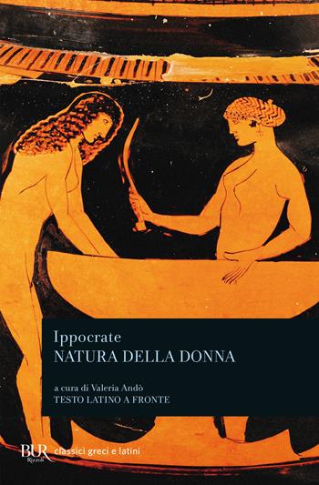 Natura della donna - Ippocrate - Libro Rizzoli 2000, BUR Classici greci e latini | Libraccio.it